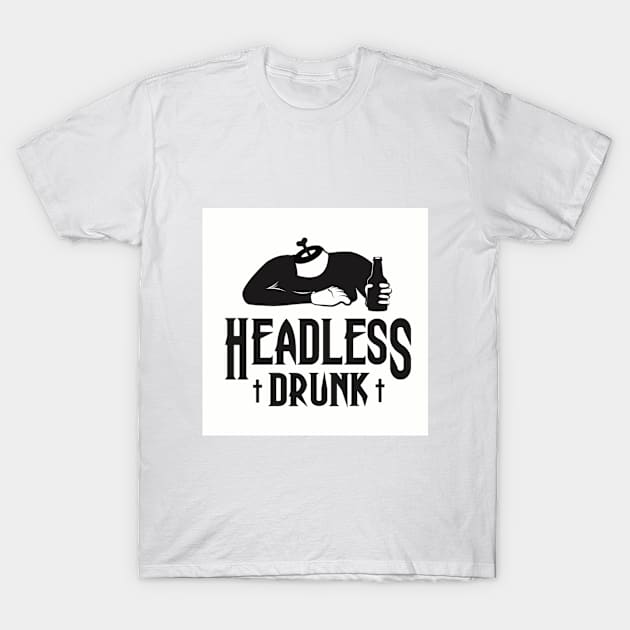 headless drunk T-Shirt by nozzie